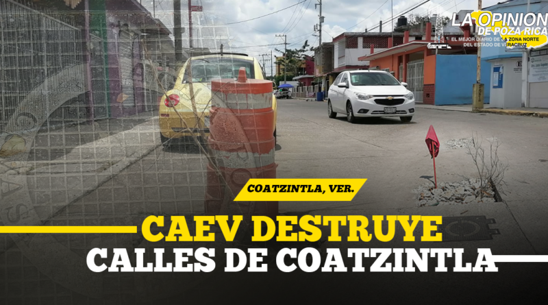 La CAEV destruye las calles de Coatzintla